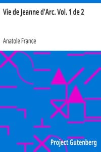 Vie de Jeanne d'Arc. Vol. 1 de 2