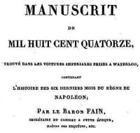 Manuscrit de mil huit cent quatorze, trouvé dans les voitures impériales prises à Waterloo, contenant l'histoire des six derniers mois du règne de Napoléon