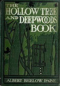 The Hollow Tree and Deep Woods Book
being a new edition in one volume of "The Hollow Tree" and "In The Deep Woods" with several new stories and pictures added