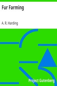 Fur Farming
A book of Information about Fur Bearing Animals, Enclosures, Habits, Care, etc.