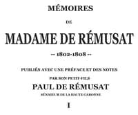 Mémoires de madame de Rémusat (1/3)
publiées par son petit-fils, Paul de Rémusat