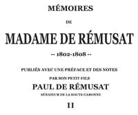 Mémoires de madame de Rémusat (2/3)
publiées par son petit-fils, Paul de Rémusat
