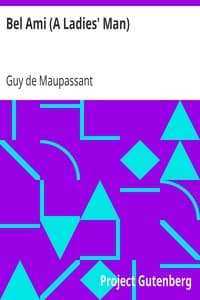 Bel Ami (A Ladies' Man)
The Works of Guy de Maupassant, Vol. 6