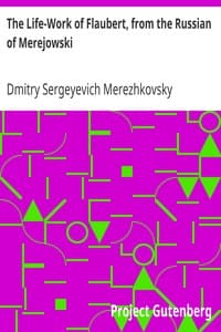 The Life-Work of Flaubert, from the Russian of Merejowski