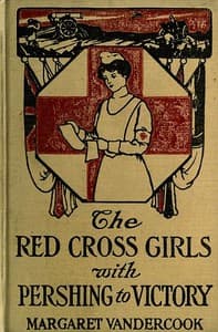 The Red Cross Girls with Pershing to Victory book cover