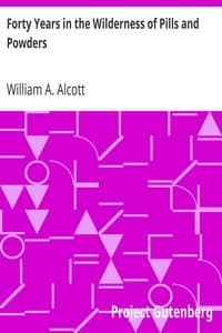 Forty Years in the Wilderness of Pills and Powders
Cogitations and Confessions of an Aged Physician