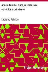 Aquela Família: Tipos, caricaturas e episódios provincianos book cover