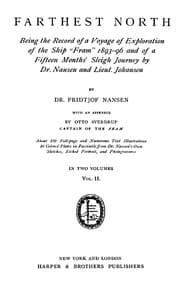Farthest North, Vol. II
Being the Record of a Voyage of Exploration of the Ship 'Fram' 1893-1896