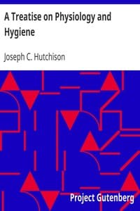 A Treatise on Physiology and Hygiene
For Educational Institutions and General Readers