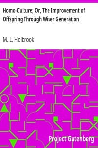 Homo-Culture; Or, The Improvement of Offspring Through Wiser Generation
