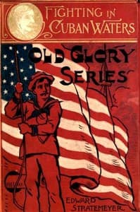 Fighting in Cuban Waters; Or, Under Schley on the Brooklyn book cover