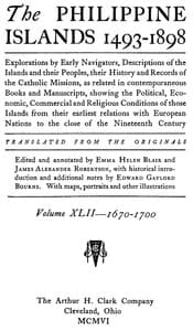 The Philippine Islands, 1493-1898, Volume 42, 1670-1700
Explorations by early navigators, descriptions of the islands and their peoples, their history and records of the Catholic missions, as related in contemporaneous books and manuscripts, showing the political, economic, commercial and religious conditions of those islands from their earliest relations with European nations to the close of the nineteenth century book cover
