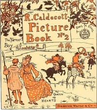 R. Caldecott's Picture Book (No. 2)
The Three Jovial Huntsmen—Sing a Song for Sixpence—The Queen of Hearts—The Farmer's Boy