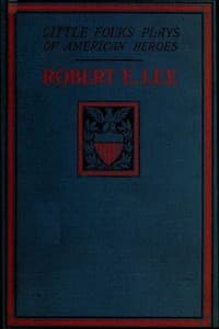Robert E. Lee: A Story and a Play book cover