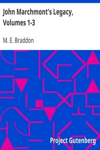 John Marchmont's Legacy, Volumes 1-3