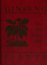 Ginseng and Other Medicinal Plants
A Book of Valuable Information for Growers as Well as Collectors of Medicinal Roots, Barks, Leaves, Etc.
