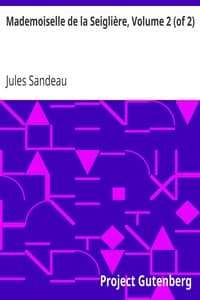 Mademoiselle de la Seiglière, Volume 2 (of 2)