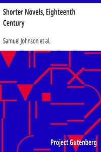 Shorter Novels, Eighteenth Century
The History of Rasselas, Prince of Abyssinia; The Castle of Otranto, a Gothic Story; Vathek, an Arabian Tale