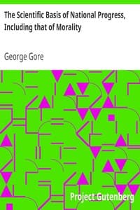 The Scientific Basis of National Progress, Including that of Morality book cover
