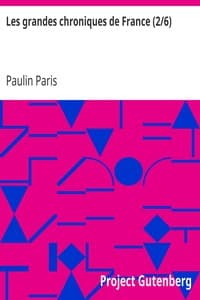 Les grandes chroniques de France (2/6)
selon que elles sont conservées en l'Eglise de Saint-Denis