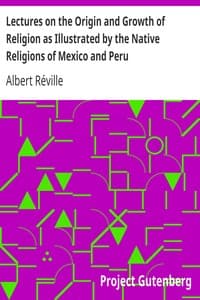 Lectures on the Origin and Growth of Religion as Illustrated by the Native Religions of Mexico and Peru book cover