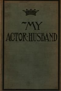 My Actor-Husband: A true story of American stage life