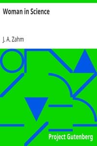 Woman in Science
With an Introductory Chapter on Woman's Long Struggle for Things of the Mind