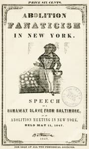 Abolition Fanaticism in New York
Speech of a Runaway Slave from Baltimore, at an Abolition
Meeting in New York, Held May 11, 1847