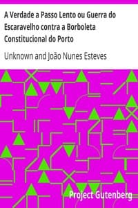 A Verdade a Passo Lento ou Guerra do Escaravelho contra a Borboleta Constitucional do Porto book cover