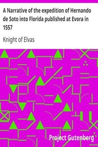 A Narrative of the expedition of Hernando de Soto into Florida published at Evora in 1557