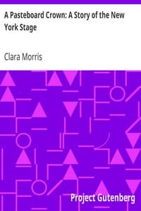 A Pasteboard Crown: A Story of the New York Stage book cover