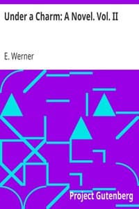 Under a Charm: A Novel. Vol. II