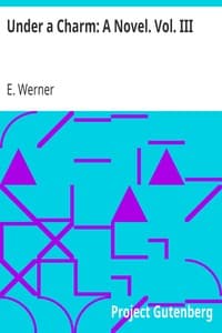 Under a Charm: A Novel. Vol. III