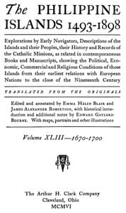 The Philippine Islands, 1493-1898, Volume 43, 1670-1700
Explorations by early navigators, descriptions of the islands and their peoples, their history and records of the Catholic missions, as related in contemporaneous books and manuscripts, showing the political, economic, commercial and religious conditions of those islands from their earliest relations with European nations to the close of the nineteenth century
