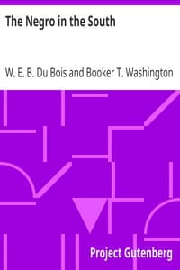 The Negro in the South
His Economic Progress in Relation to his Moral and Religious Development