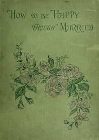 How to be Happy Though Married: Being a Handbook to Marriage book cover