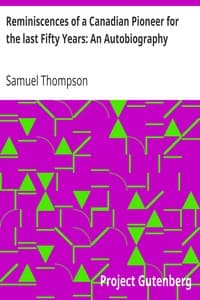 Reminiscences of a Canadian Pioneer for the last Fifty Years: An Autobiography