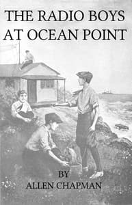 The Radio Boys at Ocean Point; Or, The Message that Saved the Ship book cover