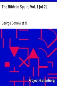 The Bible in Spain, Vol. 1 [of 2]
Or, the Journeys, Adventures, and Imprisonments of an Englishman in an Attempt to Circulate the Scriptures in the Peninsula