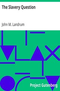 The Slavery Question
Speech of Hon. John M. Landrum, of La., Delivered in the House of Representatives, April 27, 1860