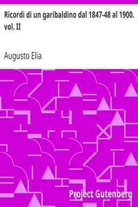 Ricordi di un garibaldino dal 1847-48 al 1900. vol. II
