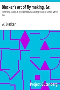Blacker's art of fly making, &c.