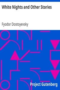 White Nights and Other Stories
The Novels of Fyodor Dostoevsky, Volume X