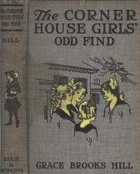The Corner House Girls' Odd Find
Where they made it, and What the Strange Discovery led to book cover