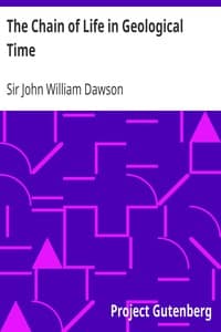 The Chain of Life in Geological Time
A Sketch of the Origin and Succession of Animals and Plants book cover