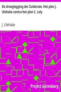 De drooglegging der Zuiderzee. Het plan J. Ulehake contra het plan C. Lely book cover
