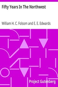 Fifty Years In The Northwest
With An Introduction And Appendix Containing Reminiscences, Incidents And Notes