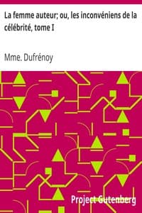 La femme auteur; ou, les inconvéniens de la célébrité, tome I