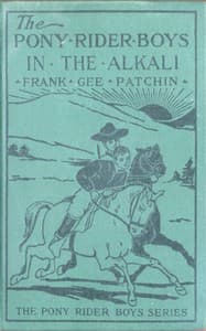 The Pony Rider Boys in the Alkali; Or, Finding a Key to the Desert Maze