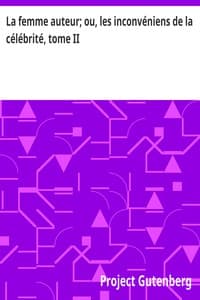 La femme auteur; ou, les inconvéniens de la célébrité, tome II